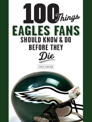 cover image of 100 Things Eagles Fans Should Know & Do Before They Die
